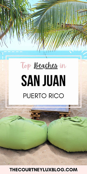 The 5 Best Beaches In San Juan, Puerto Rico - The Courtney Lux Blog